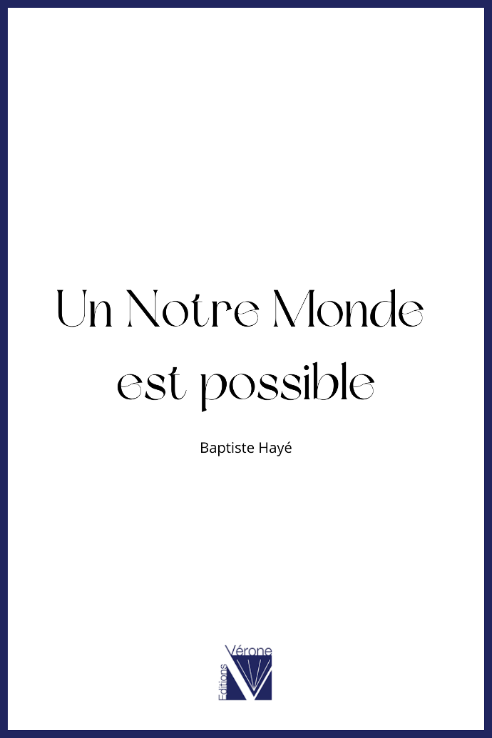 Baptiste Hayé Un Notre Monde est possible